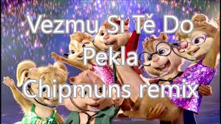 Vezmu Si Tě Do Pekla (chipmunk verze)