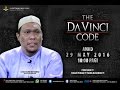 [29.5.2016]DA VINCI CODE- USTAZ AUNI MOHAMED