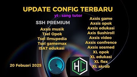 UPDATE || CONFIG HC TERBARU || AXIS GAME TELKOMSEL Xl INDOSAT SSH PREMIUM ( 20 FEBRUARI )