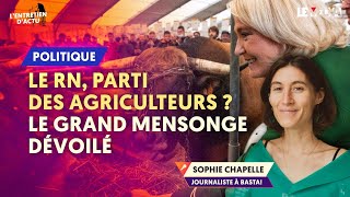 LE PEN, BARDELLA, RASSEMBLEMENT NATIONAL : LES AMIS DES AGRICULTEURS ? LE GRAND MENSONGE DÉVOILÉ