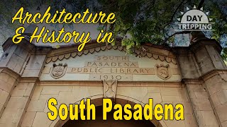 Visiting South Pasadena - Exploring Architecture and History