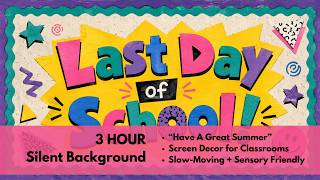 Last Day of School! 🎉 3 Hour Silent Classroom Background | Retro 90s School Celebration Decor