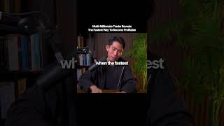 Multi Millionaire Trader Reveals The Fastest Way To Become Profitable
