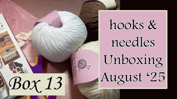 hooks & needles Crochet Box Unboxing | Box 13 | August 2025