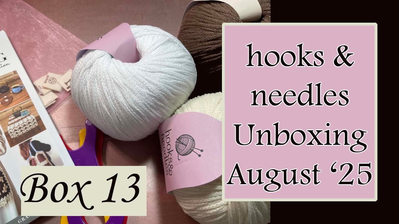 hooks & needles Crochet Box Unboxing | Box 13 | August 2025