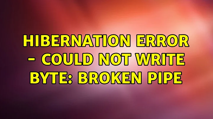 Hibernation error - Could not write byte: broken pipe