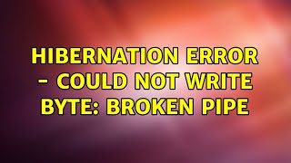 Hibernation error - Could not write byte: broken pipe