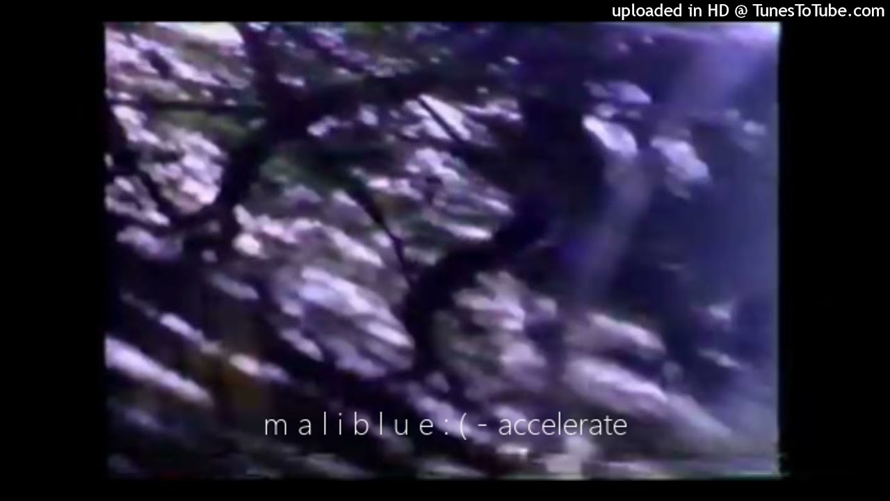 Watch m a l i b l u e : ( - accelerate on YouTube Watch m a l i b l u e : ( - accelerate on YouTube