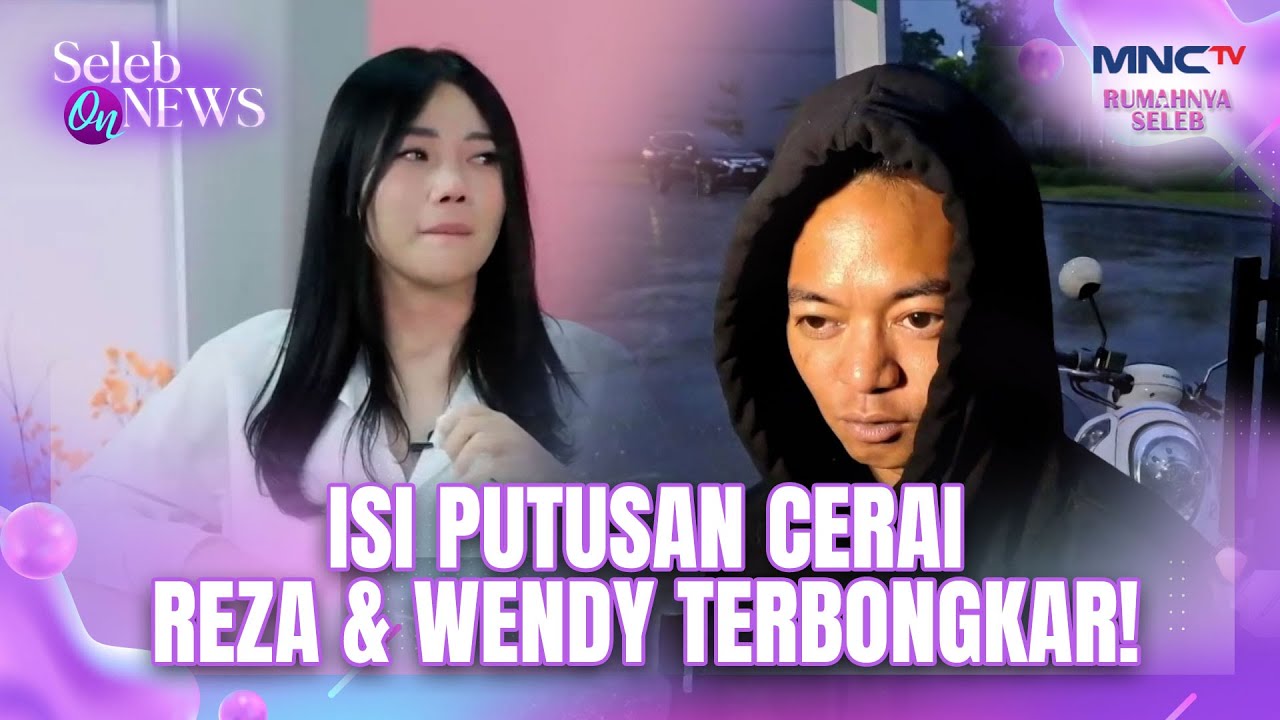 Viral! Isi Putusan Cerai Reza Arap & Wendy Akhirnya Terbongkar | SELEB ON NEWS