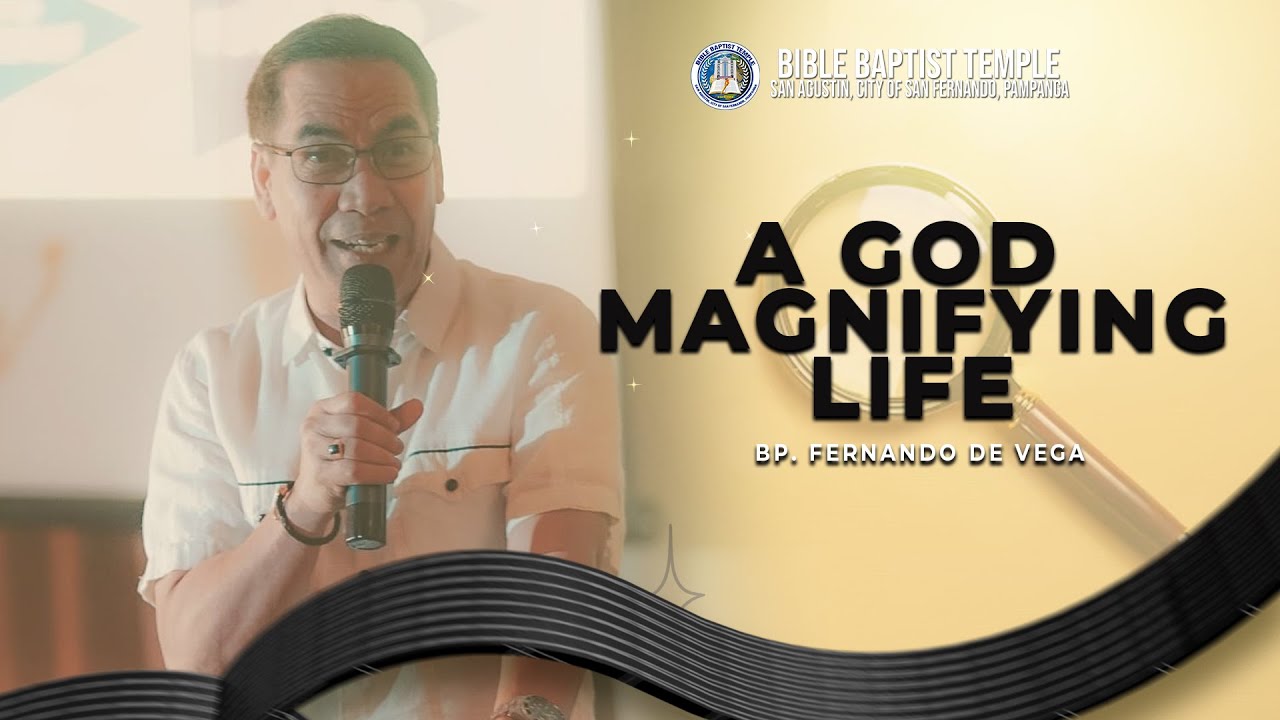 A God magnifying Life - Bp. Freddie De Vega
