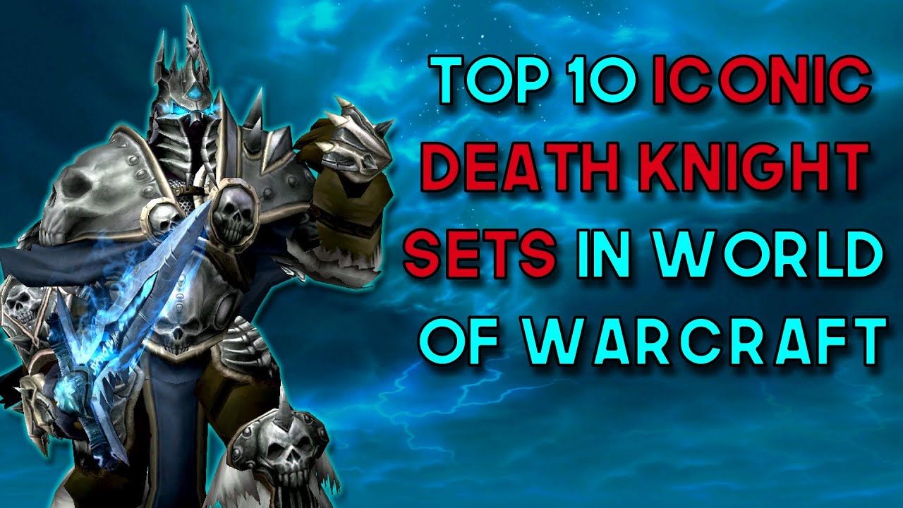 10 культовых комплектов рыцарей смерти в World of Warcraft