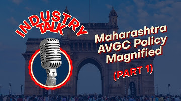Industry Talk: Decoding key benefits of the Maharashtra AVGC-XR Policy (Part 1) | AnimationXpress