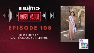 BiblioTech: On Air - Episode 108 - Julia Enriquez - Miss Fiesta San Antonio 2026