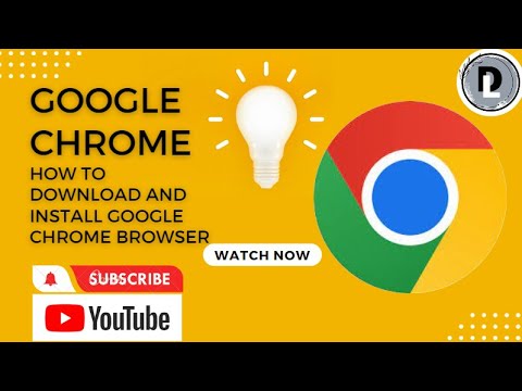 How to download Google Chrome browser Installing the browser