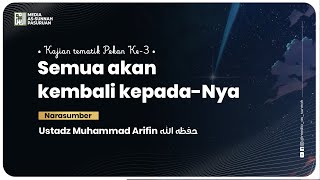 🔴[ LIVE ] SEMUA AKAN KEMBALI KEPADA-NYA | Ustadz Muhammad Arifin