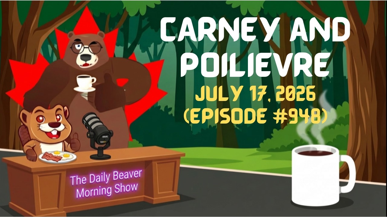 Carney and Poilièvre — The Daily Beaver Morning Show