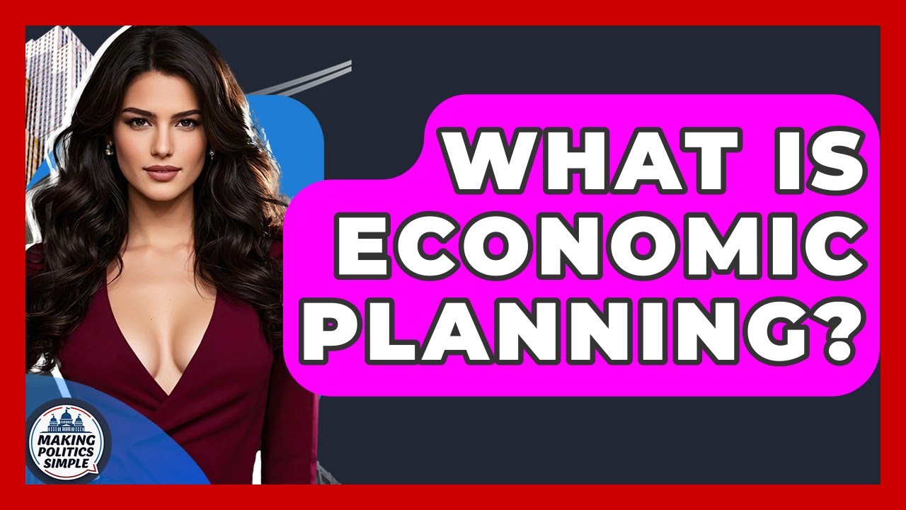 What Is Economic Planning? - Making Politics Simple