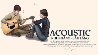 NHỮNG BẢN ACOUSTIC NHẸ NHÀNG GIÚP BẠN THƯ GIÃN SAU NHỮNG GIỜ HỌC TẬP, LÀM VIỆC CĂNG THẲNG