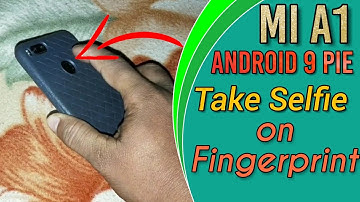 Mi A1, Take Selfie On Fingerprint, its work Properly After Android 9 Pie Update 🔥🔥🔥