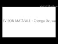EVISON MATAFALE - Olenga Dzuwa Mp3 Song
