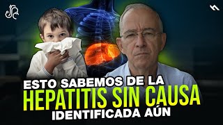 HEPATITIS SIN CAUSA IDENTIFICADA, Que Sabemos ?  Oswaldo Restrepo RSC