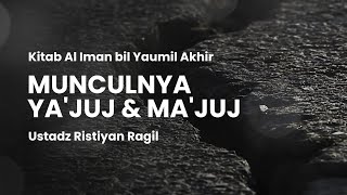 Munculnya Ya'juj & Ma'juj | Ustadz Ristiyan Ragil