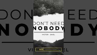 Victor Saiel - Don’t Need Nobody #shorts