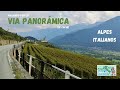 Un viaje por la &quot;Via Panorámica&quot; en los Alpes italianos.