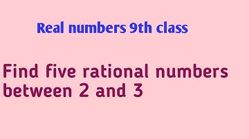 9 Class Real Numbers/ Five Rationl numbers between 2 and 3//Apscert / Rational numbers between