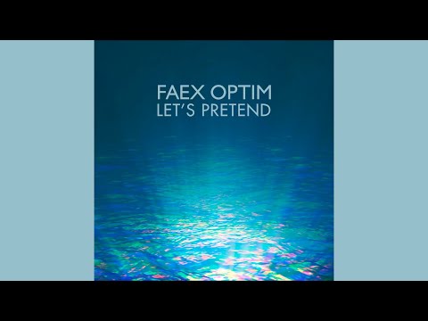 Faex Optim ? Let's Pretend [2020]