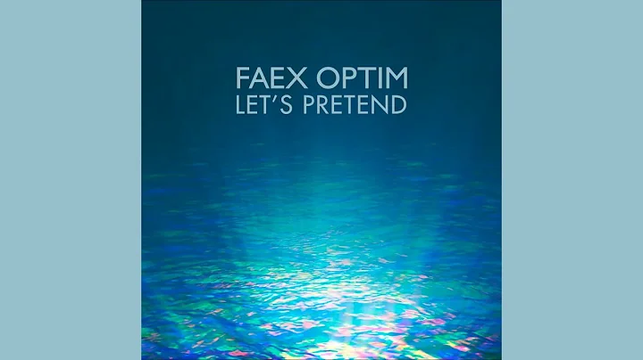 Faex Optim – Let's Pretend [2020]