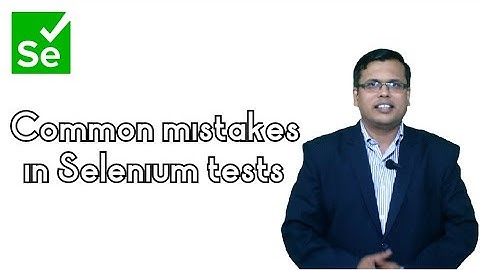 common mistakes in selenium tests