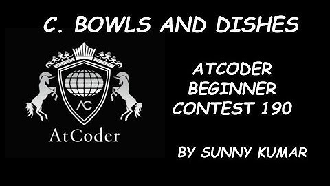 C(BOWLS AND DISHES) | ATCODER BEGINNER CONTEST 190