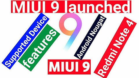 MIUI 9 launched,MIUI 9 features, Android Nougat for Redmi Note 4