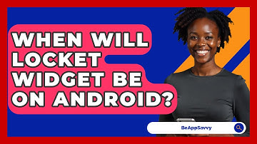When Will Locket Widget Be On Android? - Be App Savvy