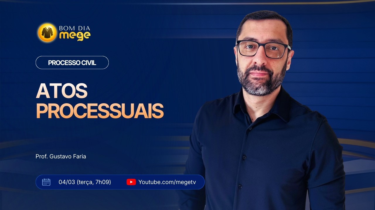 BOM DIA MEGE: Processo Civil (Atos Processuais) #51