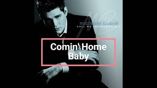 Michael Buble Comin&#39; Home Baby