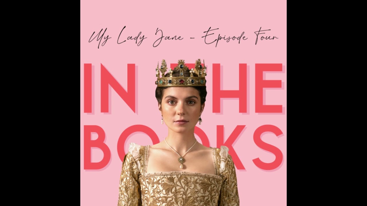 Episode 37: My Lady Jane 1x04 Podcast