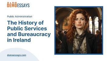 The History of Public Services and Bureaucracy in Ireland - Essay Example