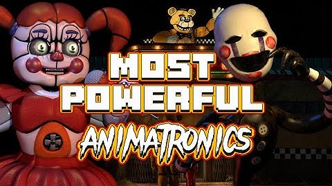 Top 10 Most Powerful FNAF ￼Animatronics