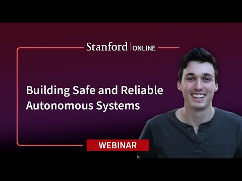 Stanford Webinar – Building Safe and Reliable Autonomous Systems