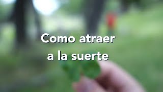 Como Atraer A La Suerte