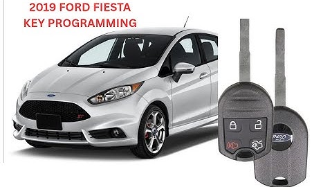 HOW TO PROGRAM 2019 FORD FIESTA KEY