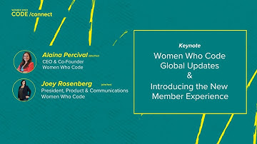 Keynote: Women Who Code Global Updates & Introducing the New Member Experience