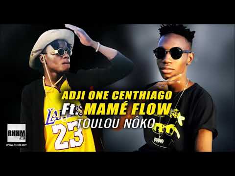 ADJI ONE CENTHIAGO Ft. MAMÉ FLOW - TOULOU NÔKO (2019)