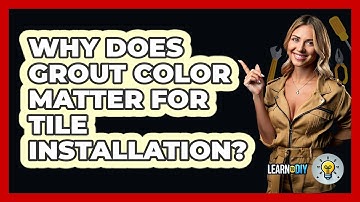 Why Does Grout Color Matter For Tile Installation? - LearnToDIY360.com