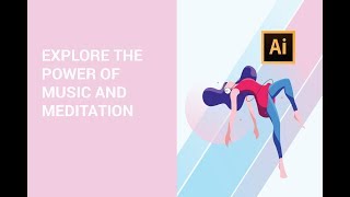Step by step Adobe Illustrator tutorial - Exploring the power of music and meditation 2019