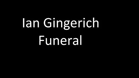 Ian Gingerich Funeral