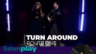 Turn Around by Route One Music LISTEN PLAY