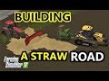Farming Simulator 17 BUILDING A STRAW ROAD ON THE MUD FIELD